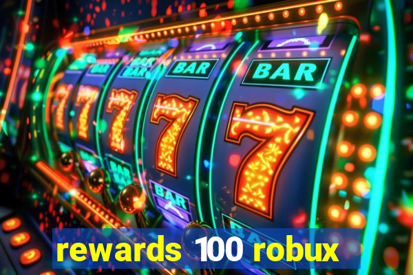 rewards 100 robux